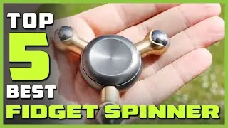 Best Fidget Spinners in 2023 - Top 5 Fidget Spinners Reviews