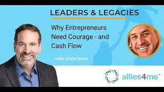 Chris Hurn on Why Entrepreneurs Need Courage - and Cash Flow