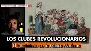 REVOLUTIONARY CLUBS: The Birth of Modern Politics