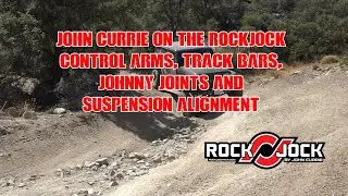 John Currie Talks about RockJock Control Arms, Track Bars, Johnny Joints and Suspension Alignment