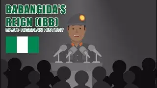 Babangida's Reign: BASIC NIGERIAN HISTORY #49