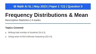 Frequency Distributions & Mean | IB Math AI SL | May 2023 Paper 1 TZ2 Q5