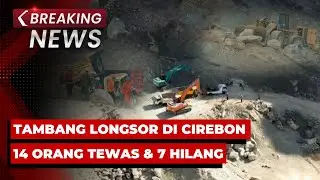 BREAKING NEWS - Update Pencarian Korban Longsor Tambang di Cirebon