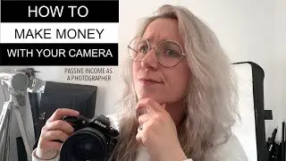 8 WAYS TO EARN MONEY WITH YOUR CAMERA | Passive Income Ideas For Photographers