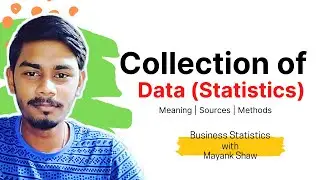 Collection of Data Statistics | Primary Sources and Secondary Sources | Meaning, Sources and Methods