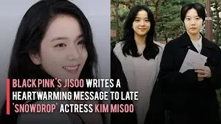 BLACKPINK's Jisoo Writes a Heartwarming Message to Late 'Snowdrop' Actress Kim Misoo
