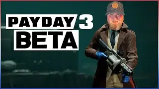 Payday 3 Closed Beta LIVE!