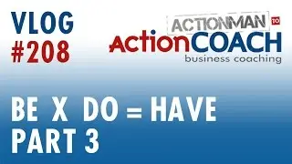 Have | Be x Do = Have | Business tips from Steve Gaskell ActionCOACH