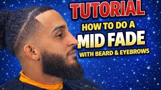 &ldquo;How To Do A PERFECT Mid Fade (Beard & Eyebrows Tutorial)&rdquo;