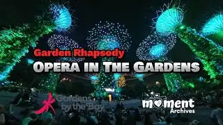 Garden Rhapsody - Opera In The Gardens May 2023 | Gardens By The Bay Singapore | Sound & Light Show