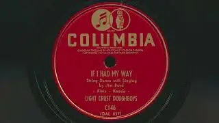 LIGHT CRUST DOUGHBOYS If I Had My Way (1940) Jim Boyd vocals - 78 RPM Record