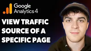 How to View Traffic Source of a Specific Page in Google Analytics 4 (Full 2025 Guide)