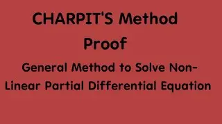 CHARPIT'S Method Proof | General Method to Solve Non- Linear Partial Differential Equation