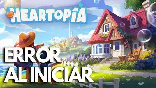 Heartopia: Error al Iniciar, Pantalla Negra, Se Bloquea Steam PC | SOLUCI&Oacute;N✅