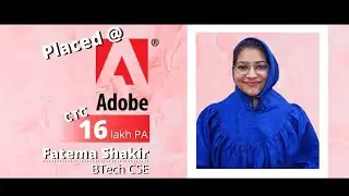 Interview Fatema Shakir, BTech CSE | Placed @ Adobe | 16 LPA CTC | Placement Season 2022*