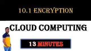 10.1 Encryption in Cloud Computing