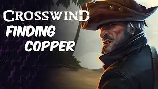 More Copper Part 2 | Crosswind Early Alpha Gameplay