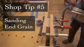 Shop Tip #5 - The Best Way to Sand End Grain