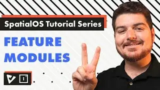 SpatialOS Tutorial Series | Feature Modules