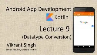 Kotlin in Hindi (Lecture 9), Datatype Conversion - Full tutorial on Android App Development