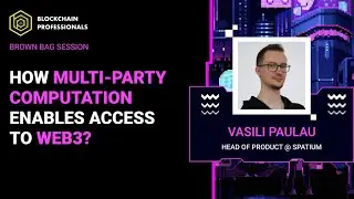 How Multi-Party Computation Enables the Access to Web3? Brown Bag with Spatium