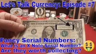 Let's Talk Currency: Episode #7 What is a X note? Are they worth $$$?
