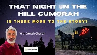 Ep300: That Night on the Hill Cumorah:  Is There More to the Story?