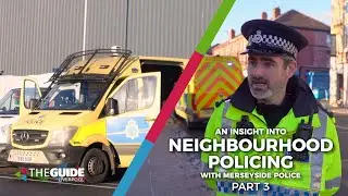 An insight into Neighbourhood Policing with Merseyside Police - Part 03 | The Guide Liverpool