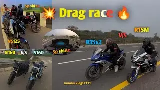Drag race Yamaha r15v2 v/s r15M upgraded | pulsar ns125 v/s Honda sp shine | n160 vs/ n160 | race 