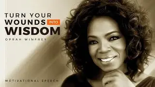 Turn Your Wounds Into Wisdom | Oprah Winfrey