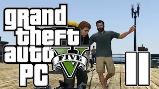 Quality Bonding Time (Grand Theft Auto V PC #11) [60 FPS]