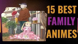 15 Heart-Warming Found FAMILY ANIME