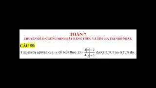 TO&Aacute;N 7 - CHUY&Ecirc;N ĐỀ 8 CHỨNG MINH BẤT ĐẲNG THỨC V&Agrave; T&Igrave;M GI&Aacute; TRỊ NHỎ NHẤT(C&Acirc;U 55)