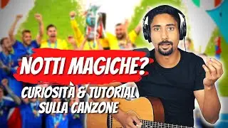 NOTTI MAGICHE, la VERITÀ. LO SAPEVI CHE..? + Tutorial Chitarra - Europei Italia Canzone