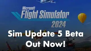 Microsoft Flight Simulator 2024 | Sim Update 5 Beta is here!