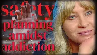 Safety Planning When Addiction and Abuse Are Intertwined