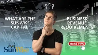 Sunwise Capital - What are the business revenue requirements?