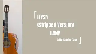 ILYSB (Stripped Version) - LANY (Guitar Backing Track with Chords and Lyrics 🎸)