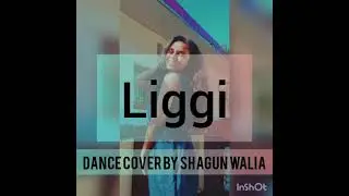 LIGGI - RITVIZ | DANCE COVER BY SHAGUN WALIA|❤😇