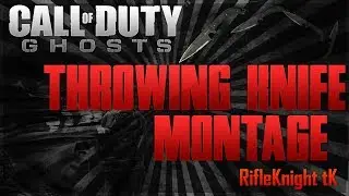 COD Ghosts Throwing Knife Montage HD | RifleKnight tK