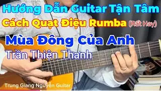 Hướng Dẫn Guitar Tận Tâm | Cách Rãi Điệu Bolero/ Rumba | Mùa Đông Của Anh | Trần Thiện Thanh