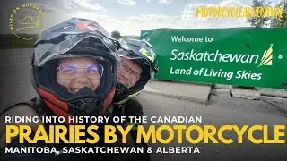 Driving the Canadian Prairies, the road to history on a motorcycle, Manitoba, Saskatchewan & Alberta