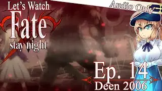 Let's Watch Fate/Stay Night (2006) - Episode 14 [COMMENTARY ONLY]