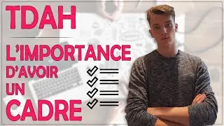 L'IMPORTANCE D'AVOIR UN CADRE LORSQU'ON A UN TDAH