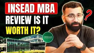 INSEAD MBA Review 2026 | 10 Things You MUST Know Before You Apply |