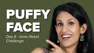 Day 6 - Face Yoga for Puffy Face | 25 Minute De-Puffing Skincare Routine