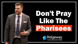 STOP Praying Like This! | ‘Teach Us To Pray’ | Matthew 6:5–8 | Pastor Will Bassett