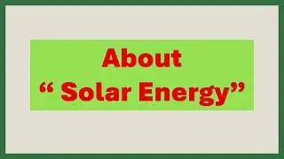 About Solar energy/Few Lines on Solar energy/Short essay on Solar energy/Paragraph on Solar energy