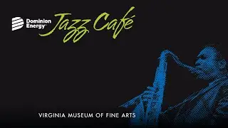 Dominion Energy Jazz Cafe - December 23, 2021
