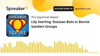 Lily Starling: Russian Bots in Bernie Sanders Groups